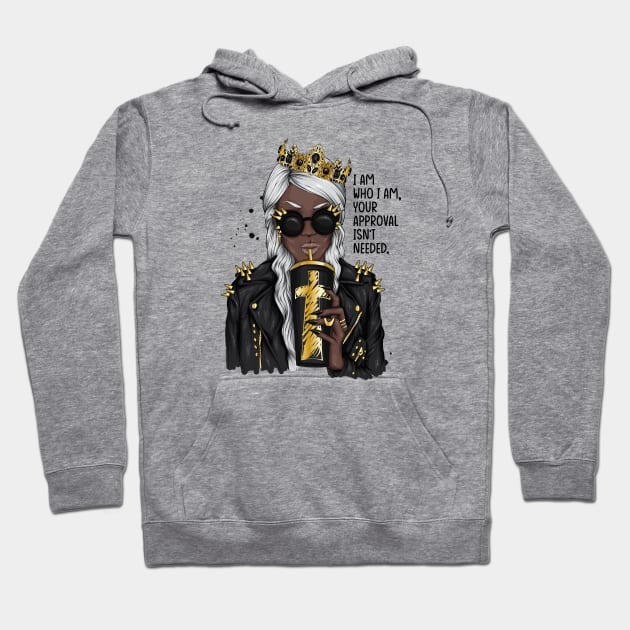 I am who I am your approval isn't needed. Black woman Hoodie by UrbanLifeApparel